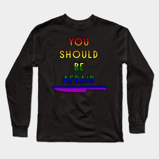 You Should Be Afraid - 1 Long Sleeve T-Shirt